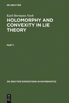 Hardcover Holomorphy and Convexity in Lie Theory Book