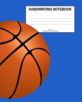 Paperback Handwriting Notebook: Basketball; 100 sheets/200 pages; 8" x 10" Book