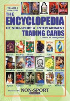 Paperback The Encyclopedia of Non-Sport & Entertainment Trading Cards Volume 1: 1985-2006 Book