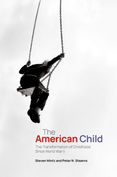 American Child : The Transformation of Childhood since World War II