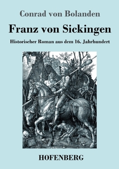 Franz von Sickingen: Historischer Roman aus dem 16. Jahrhundert