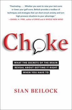 Hardcover Choke: What the Secrets of the Brain Reveal about Getting It Right When You Have to Book