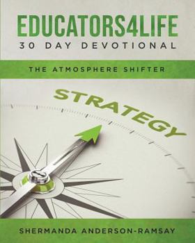 Paperback Educators4Life 30 Day Devotional: The Atmosphere Shifter Book