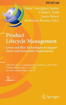 Product Lifecycle Management. Green and Blue Technologies to Support Smart and Sustainable Organizations: 18th IFIP WG 5.1 International Conference, ... and Communication Technology, 640)