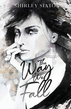 The Way We Fall (The Artist Rendition): Short Love Stories (Romantic Short Stories)