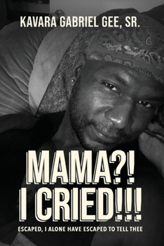 Paperback Mama?! I Cried!!!: Escaped, I Alone Have Escaped To Tell Thee Book