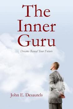 Paperback The Inner Guru: Dreams Reveal Your Future Book