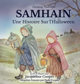 Samhain: Une Histoire Sur l'Halloween (Changing Traditions) (French Edition)