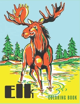 Paperback Elk Coloring Book: Coloring Book For Kids And Adults Book