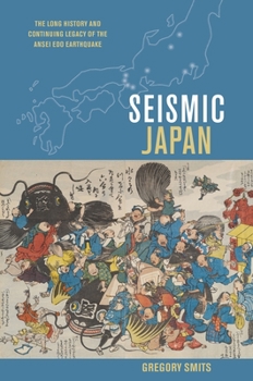 Hardcover Seismic Japan: The Long History and Continuing Legacy of the Ansei EDO Earthquake Book