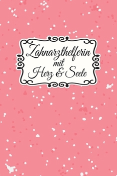 Zahnarzthelferin Notizbuch: Das perfekte Geschenk Notizbuch f�r Zahnarzt, Zahn�rztin, Dentist, Zahnarzthelferin, Zahntechniker, Chirurg, Kieferorthop�de egal ob privat oder in der Praxis ist dieses No