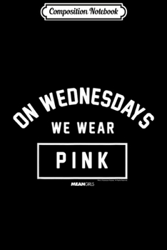 Composition Notebook: Mean Girls We Wear Pink On Wednesdays  Journal/Notebook Blank Lined Ruled 6x9 100 Pages