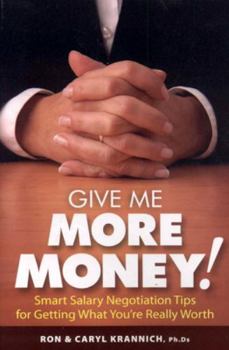 Paperback Give Me More Money!: Smart Salary Negotiation Tips for Getting Paid What You're Really Worth Book