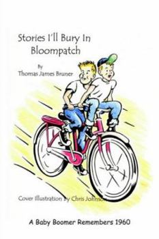 Stories I'll Bury in Bloompatch: A Baby Boomer Remembers 1960