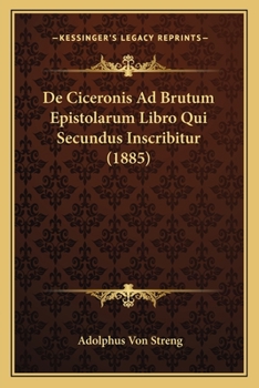 Paperback De Ciceronis Ad Brutum Epistolarum Libro Qui Secundus Inscribitur (1885) [Latin] Book