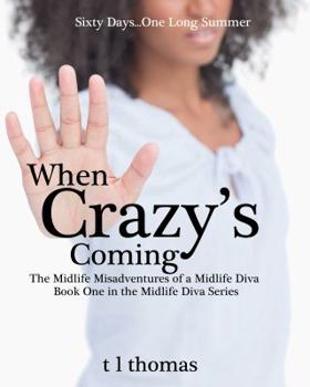 When Crazy's Coming, The Midlife Misadventures of a Midlife Diva - Book #1 of the Midlife Diva