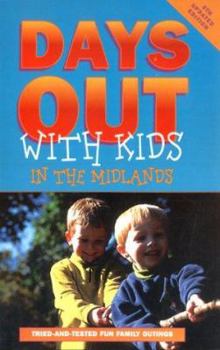Paperback Days Out with the Kids: Midlands: Tried and Tested Fun Family Outings in the Midlands Book