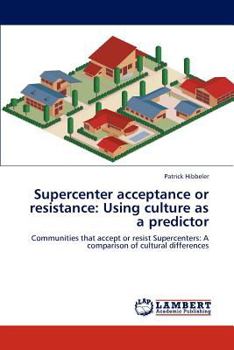 Paperback Supercenter acceptance or resistance: Using culture as a predictor Book