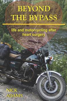 Paperback Beyond the Bypass: Life and Motorcycling after Heart Surgery Book