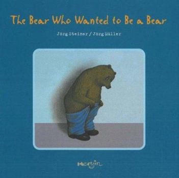 Hardcover The Bear Who Wanted to Be a Bear Book