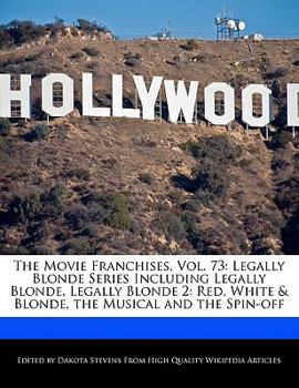 Paperback The Movie Franchises, Vol. 73: Legally Blonde Series Including Legally Blonde, Legally Blonde 2: Red, White & Blonde, the Musical and the Spin-Off Book