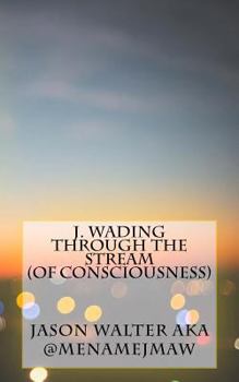 J. Wading Through the Stream