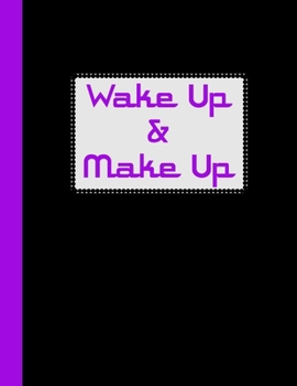 Wake Up & Make Up: Blank Makeup Face Charts & 2020 Monthly Planner & Organizer For Personal Use, Professional Make Up Artists To Plan, Record, Journal, Note Pad