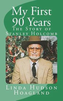 Paperback My First 90 Years: The Story of Stanley Holcomb Book