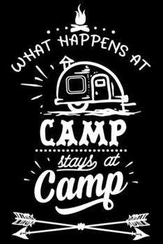 Paperback What happens at camp stay at camp: Funny Notebook journal for camping lovers, camping lovers Appreciation gifts, Lined 100 pages (6x9) hand notebook o Book