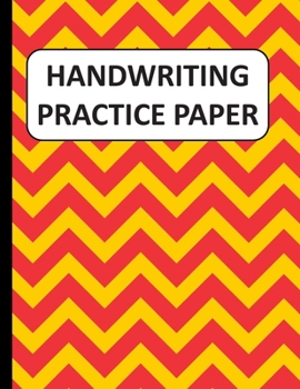 Handwriting Practice Paper: Handwriting Paper For Kids: ABC First writing  Blank Dotted Lined Sheets Notebook for K-3 Students ,120 pages, 8.5x11