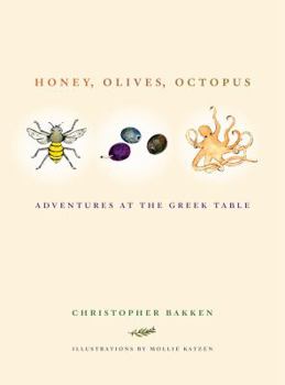 Hardcover Honey, Olives, Octopus: Adventures at the Greek Table Book