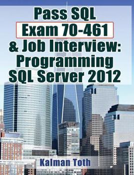Paperback Pass SQL Exam 70-461 & Job Interview: Programming SQL Server 2012 Book