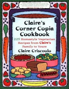 Paperback Claire's Corner Copia Cookbook: 225 Homestyle Vegetarian Recipes from Claire's Family to Yours Book