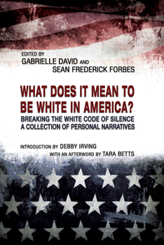 Paperback What Does It Mean to Be White in America?: Breaking the White Code of Silence, a Collection of Personal Narratives Book