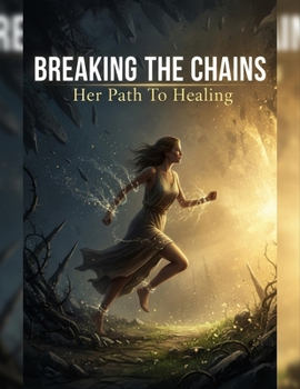Paperback Breaking The Chains: Her Path To Healing Book