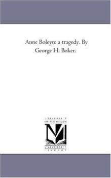 Paperback Anne Boleyn: A Tragedy. by George H. Boker. Book