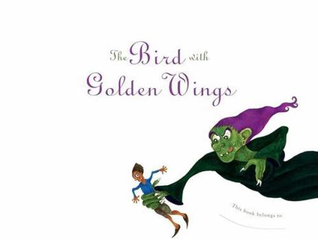 Hardcover The Bird with Golden Wings: Stories of Wit and Magic Book