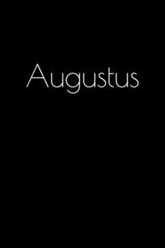 Paperback Augustus: Notebook / Journal / Diary - 6 x 9 inches (15,24 x 22,86 cm), 150 pages. Personalized for Augustus. Book