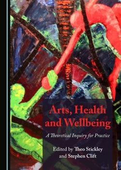 Hardcover Arts, Health and Wellbeing: A Theoretical Inquiry for Practice Book