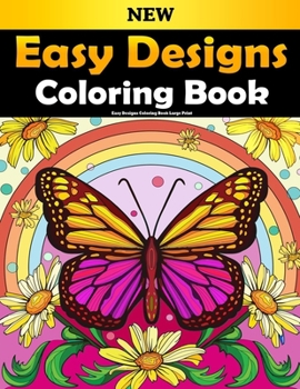 Paperback Easy Designs Coloring Book Large Print: Featuring Fun and Easy Designs for Adults, Seniors, and Beginners (Large Print Coloring Books) ! Book