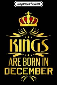 Composition Notebook: Kings Are Born In December  Journal/Notebook Blank Lined Ruled 6x9 100 Pages