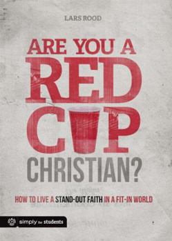 Paperback Are You a Red Cup Christian?: How to Live a Stand-out Faith in a Fit-in World Book