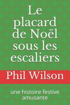 Paperback Le placard de Noël sous les escaliers: une histoire festive amusante [French] Book