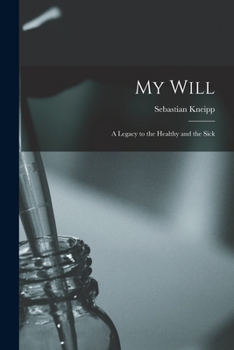 Paperback My Will: a Legacy to the Healthy and the Sick Book