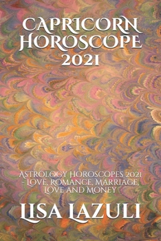 Paperback Capricorn Horoscope 2021: Astrology Horoscopes 2021 - Love, Romance, Marriage, Love and Money Book