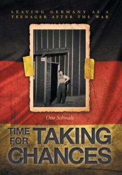 Hardcover Time for Taking Chances: Leaving Germany as a Teenager after the War Book