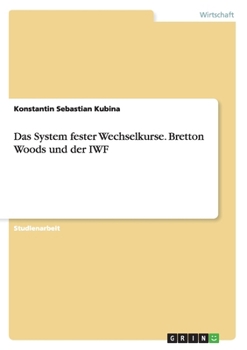 Paperback Das System fester Wechselkurse. Bretton Woods und der IWF [German] Book