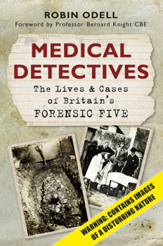 Paperback Medical Detectives: The Lives & Cases of Britain's Forensic Five Book