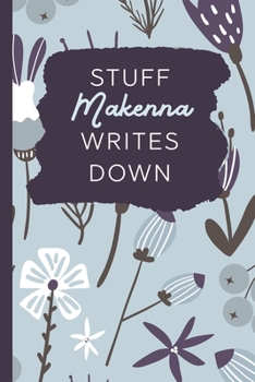 Paperback Stuff Makenna Writes Down: Personalized Journal / Notebook (6 x 9 inch) with 110 wide ruled pages inside [Soft Blue Pattern] Book