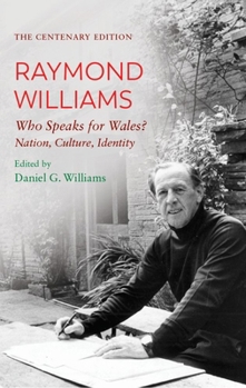 Paperback The Centenary Edition Raymond Williams: Who Speaks for Wales? Nation, Culture, Identity Book